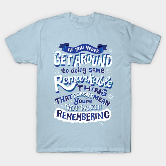 You're worth remembering T-Shirt by risarodil